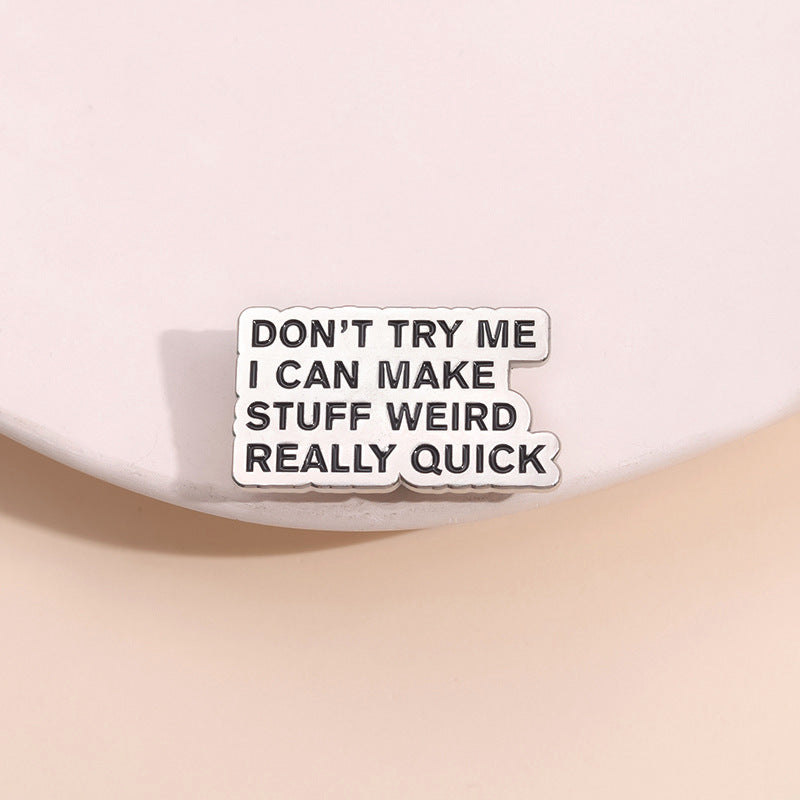 "Don't Try Me Make Stuff Weird" Funny Social Warning Badge