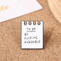 Be Incredible Notepad Enamel Pin