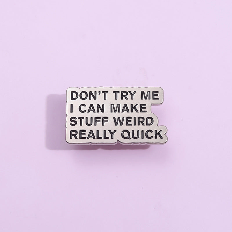 "Don't Try Me Make Stuff Weird" Funny Social Warning Badge