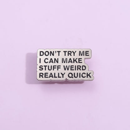"Don't Try Me Make Stuff Weird" Funny Social Warning Badge