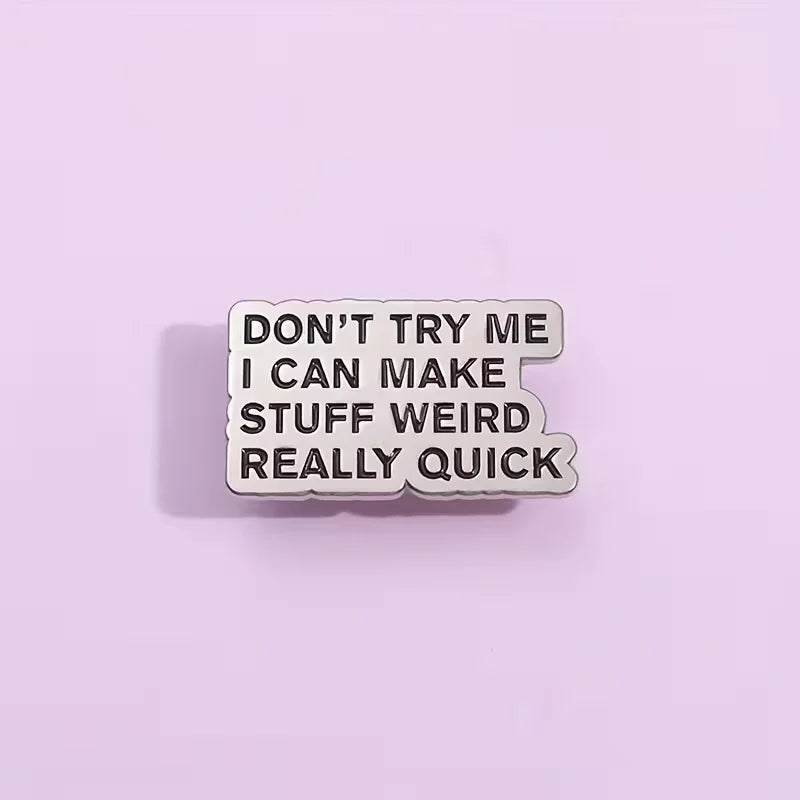 "Don't Try Me Make Stuff Weird" Funny Social Warning Badge
