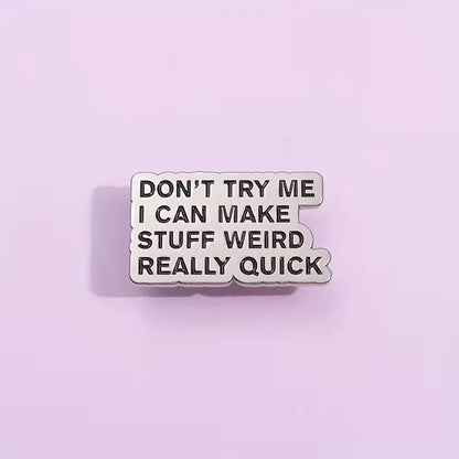 "Don't Try Me Make Stuff Weird" Funny Social Warning Badge