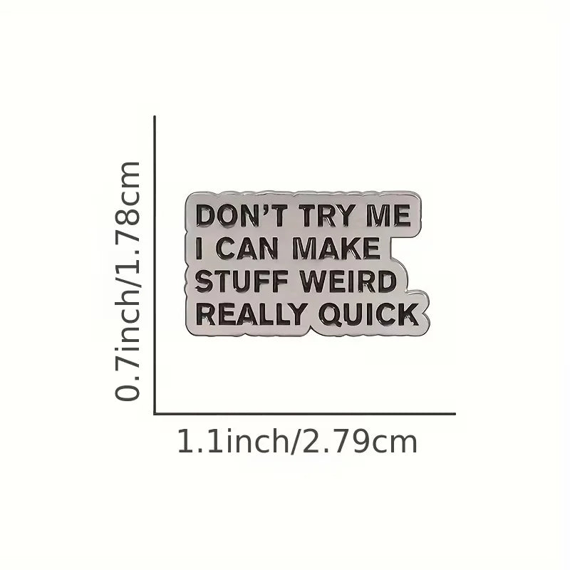 "Don't Try Me Make Stuff Weird" Funny Social Warning Badge