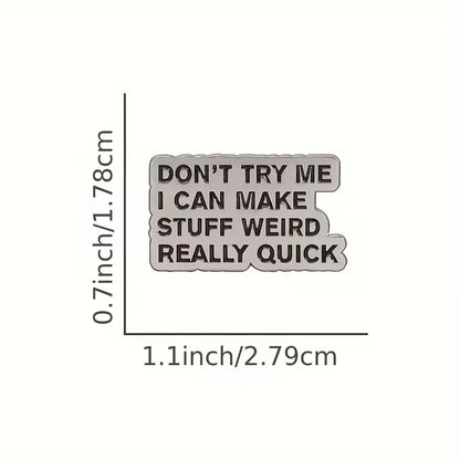"Don't Try Me Make Stuff Weird" Funny Social Warning Badge
