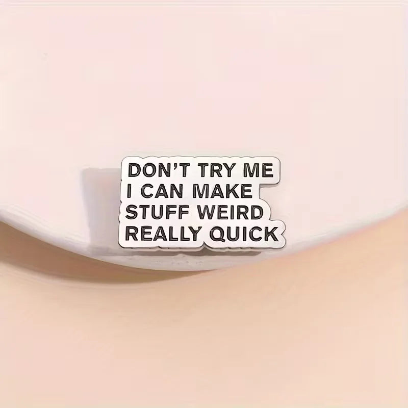 "Don't Try Me Make Stuff Weird" Funny Social Warning Badge