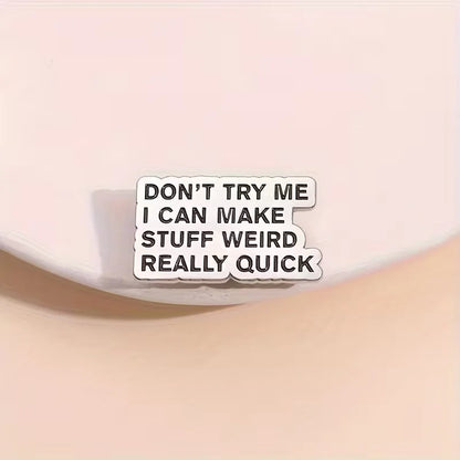 "Don't Try Me Make Stuff Weird" Funny Social Warning Badge