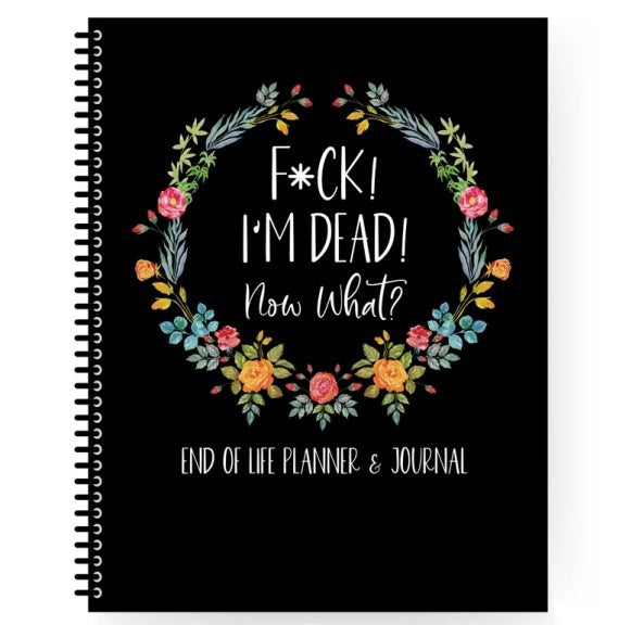 End-of-Life Planner & Journal – ‘I’m Dead, Now What?