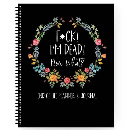 End-of-Life Planner & Journal – ‘I’m Dead, Now What?