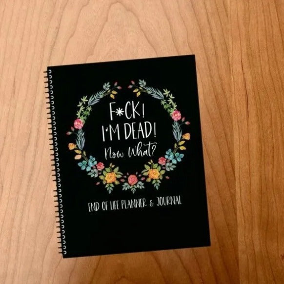 End-of-Life Planner & Journal – ‘I’m Dead, Now What?