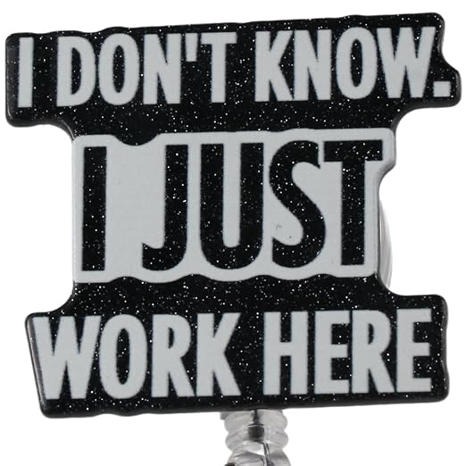 I Don't Know I Just Work Here Badge Holder