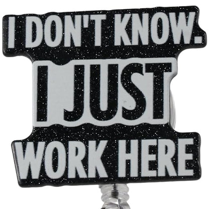 I Don't Know I Just Work Here Badge Holder