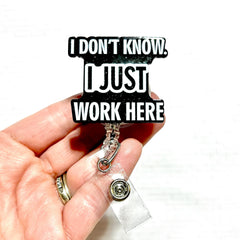 I Don't Know I Just Work Here Badge Holder